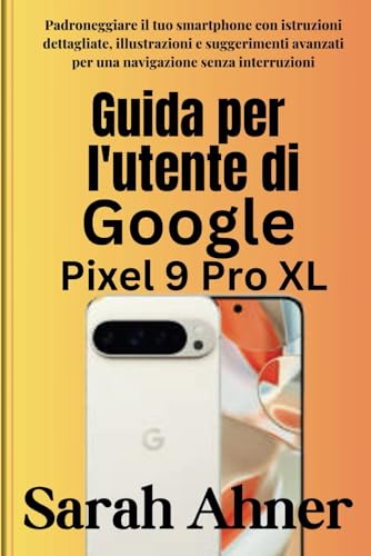 Guida per l'utente di Google Pixel 9 Pro XL: Padroneggiare il tuo smartphone con istruzioni dettagliate, illustrazioni e suggerimenti avanzati per una ... (Serie Ultimate Tech Pro Companion, Band 6) Guida per l'utente di Google Pixel 9 Pro XL: Padroneggiare il tuo smartphone con istruzioni dettagliate, illustrazioni e suggerimenti avanzati per una ... (Serie Ultimate Tech Pro Companion, Band 6) von Independently published
