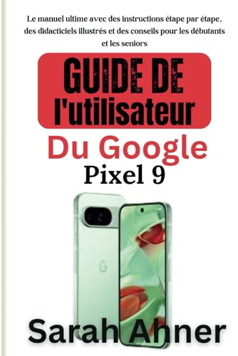 Guide de l'utilisateur du Google Pixel 9: Le manuel ultime avec des instructions étape par étape, des didacticiels illustrés et des conseils pour les ... (Série Ultimate Tech Pro Companion, Band 5) Guide de l'utilisateur du Google Pixel 9: Le manuel ultime avec des instructions étape par étape, des didacticiels illustrés et des conseils pour les ... (Série Ultimate Tech Pro Companion, Band 5) von Independently published