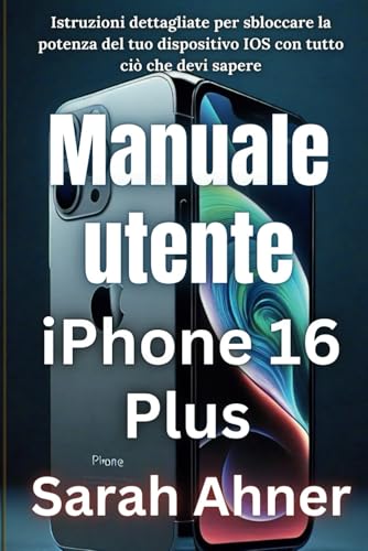 Manuale utente iPhone 16 Plus: Istruzioni dettagliate per sbloccare la potenza del tuo dispositivo IOS con tutto ciò che devi sapere (Serie Ultimate Tech Pro Companion, Band 3) Manuale utente iPhone 16 Plus: Istruzioni dettagliate per sbloccare la potenza del tuo dispositivo IOS con tutto ciò che devi sapere (Serie Ultimate Tech Pro Companion, Band 3) von Independently published