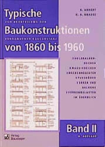 Typische Baukonstruktionen von 1860 bis 1960 Band I-III im Paket / Zur Beurteilung der vorhandenen Bausubstanz: Holzbalkendecken, Massivdecken, ... der vorhandenen Bausubstanz, Band 2)