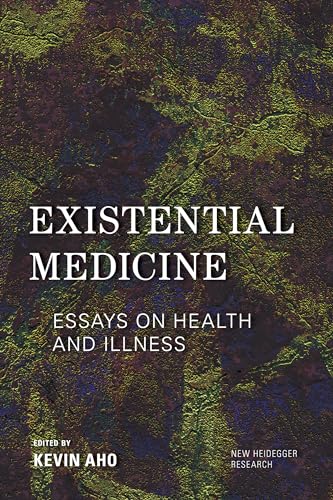 Existential Medicine: Essays on Health and Illness (New Heidegger Research)