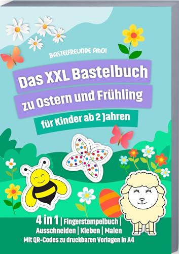 Das XXL Bastelbuch zu Ostern und Frühling für Kinder ab 2 Jahren: 4 in 1 | Fingerstempelbuch | Ausschneiden | Kleben | Malen Mit QR-Codes zu druckbaren Vorlagen in A4 von RPU Verlag