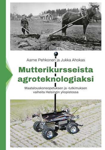 Mutterikursseista agroteknologiaksi: Maatalouskoneopetuksen ja -tutkimuksen vaiheita Helsingin yliopistossa Mutterikursseista agroteknologiaksi: Maatalouskoneopetuksen ja -tutkimuksen vaiheita Helsingin yliopistossa von BoD – Books on Demand – Finnland