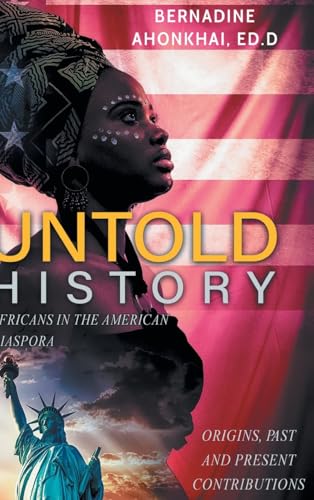 UNTOLD HISTORY: Africans in the American Diaspora Origins, Past and Present Contributions von Fulton Books
