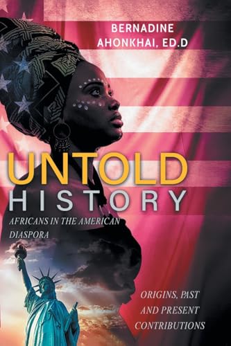 UNTOLD HISTORY: Africans in the American Diaspora Origins, Past and Present Contributions von Fulton Books
