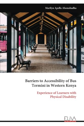 Barriers to Accessibility of Bus Termini in Western Kenya: Experience of Learners with Physical Disability von Eliva Press