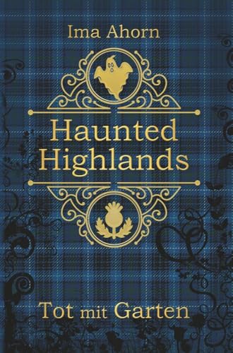 Tot mit Garten (Haunted Highlands)