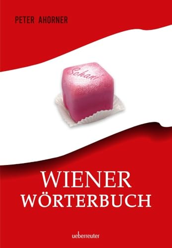 Wiener Wörterbuch - das Standardwerk des Wienerischen "frisch gsackelt" von Ueberreuter, Carl Verlag