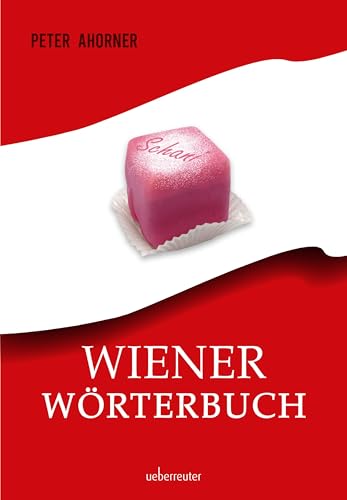 Wiener Wörterbuch - das Standardwerk des Wienerischen "frisch gsackelt"