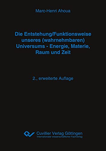 Die Entstehung/Funktionsweise unseres (wahrnehmbaren) Universums - Energie, Materie, Raum und Zeit