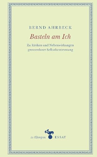 Basteln am Ich: Zu Risiken und Nebenwirkungen grenzenloser Selbstbestimmung