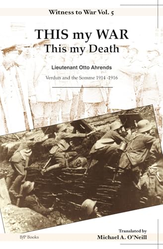 This my War, This my Death: With the Hamburg Regiment Verdun and the Somme 1914 - 1916 (Witness to War, Band 5) von BfP Books