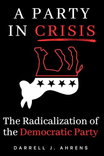 A Party in Crisis: The Radicalization Of The Democratic Party von Wise Media Group