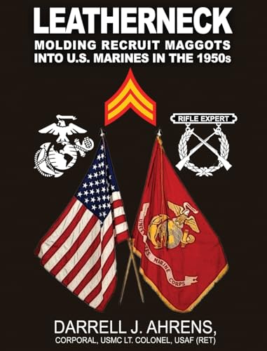Leatherneck: Molding Recruit Maggots into U.S. Marines in the 1950s Leatherneck: Molding Recruit Maggots into U.S. Marines in the 1950s von Wise Media Group