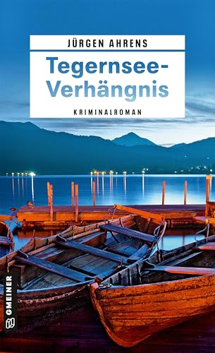 Tegernsee-Verhängnis: Kriminalroman (Kriminalkommissar Markus Kling) von Gmeiner-Verlag