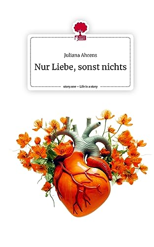 Nur Liebe, sonst nichts. Life is a Story - story.one von story.one publishing