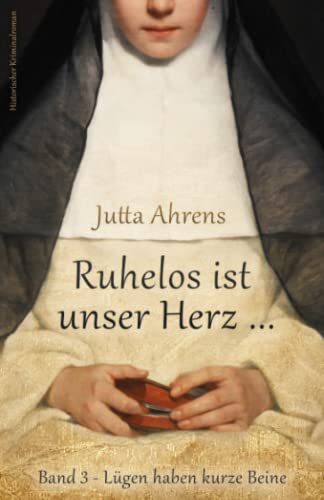 Lügen haben kurze Beine (Ruhelos ist unser Herz …, Band 3) von Independently published