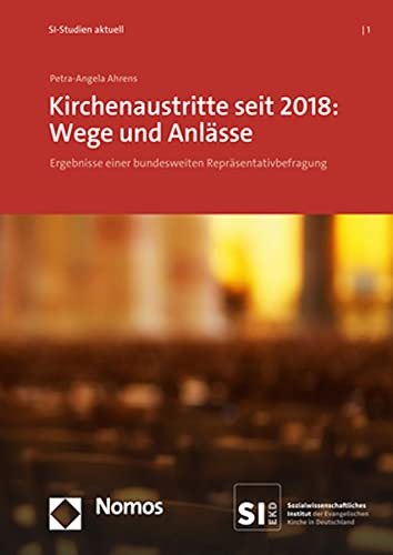 Kirchenaustritte seit 2018: Wege und Anlässe: Ergebnisse einer bundesweiten Repräsentativbefragung (SI-Studien aktuell) von Nomos