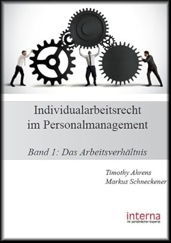 Individualarbeitsrecht im Personalmanagement: Band 1: Das Arbeitsverhältnis von Verlag interna GmbH