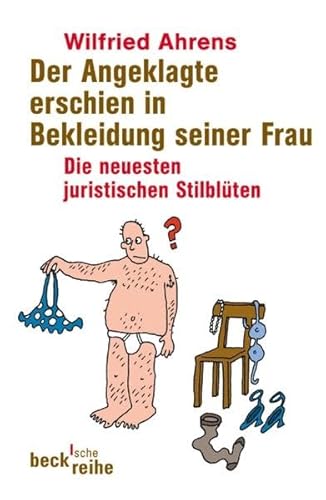 Der Angeklagte erschien in Bekleidung seiner Frau. Die neuesten juristischen Stilblüten