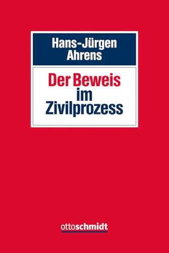 Der Beweis im Zivilprozess Der Beweis im Zivilprozess von Verlag Dr. Otto Schmidt