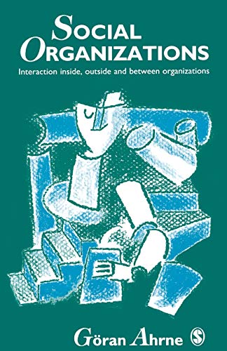 Social Organizations: Interaction Inside, Outside and Between Organizations von Sage Publications