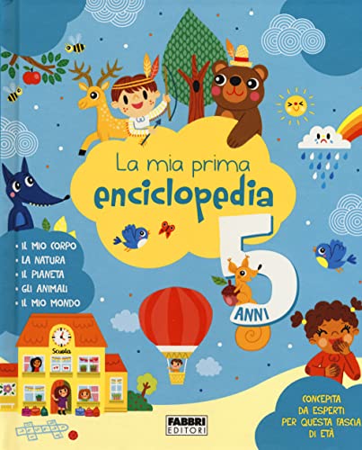La mia prima enciclopedia. 5 anni. Ediz. a colori von Fabbri