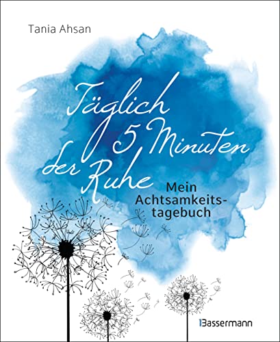 Täglich 5 Minuten der Ruhe - Mein Achtsamkeitstagebuch. Für mehr Ruhe und Gelassenheit -: Affirmationen, inspirierende Sprüche und Übungsanleitungen zur Achtsamkeit Täglich 5 Minuten der Ruhe - Mein Achtsamkeitstagebuch. Für mehr Ruhe und Gelassenheit -: Affirmationen, inspirierende Sprüche und Übungsanleitungen zur Achtsamkeit