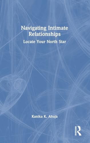Navigating Intimate Relationships: Locate Your North Star von Routledge India