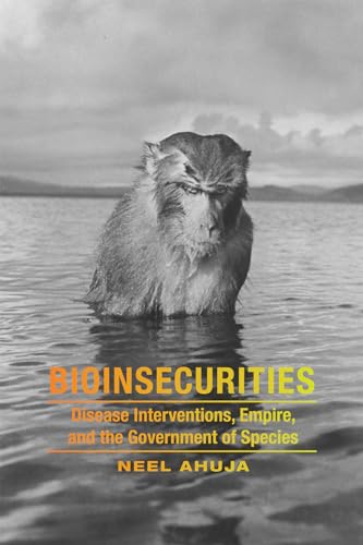 Bioinsecurities: Disease Interventions, Empire, and the Government of Species (Anima) von Duke University Press