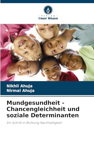 Mundgesundheit - Chancengleichheit und soziale Determinanten: Ein Schritt in Richtung Nachhaltigkeit von Verlag Unser Wissen