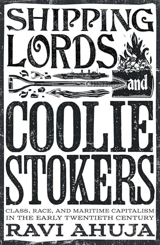 Shipping Lords and Coolie Stokers: Class, Race, and Maritime Capitalism in the Early Twentieth Century Shipping Lords and Coolie Stokers: Class, Race, and Maritime Capitalism in the Early Twentieth Century von Verso