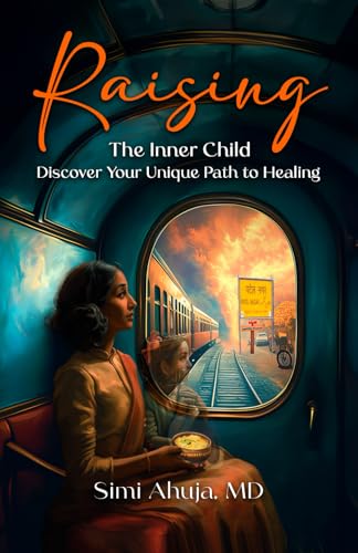 Raising The Inner Child: Discover Your Unique Path to Healing