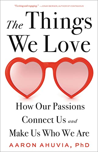 The Things We Love: How Our Passions Connect Us and Make Us Who We Are von Little, Brown Spark