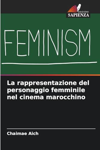 La rappresentazione del personaggio femminile nel cinema marocchino von Edizioni Sapienza