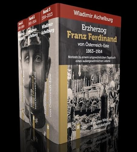 Erzherzog Franz Ferdinand von Österreich-Este 1863-1914 Band 1-3: Notizen zu einem ungewöhn. Tagebuch eines außergewöhnlichen Lebens: Notizen zu einem ... Tagebuch eines außergewöhnlichen Lebens Erzherzog Franz Ferdinand von Österreich-Este 1863-1914 Band 1-3: Notizen zu einem ungewöhn. Tagebuch eines außergewöhnlichen Lebens: Notizen zu einem ... Tagebuch eines außergewöhnlichen Lebens