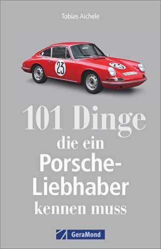 101 Dinge, die ein Porsche-Liebhaber kennen muss. Wichtige, interessante und amüsante Fakten rund um den Porsche. Ein Handbuch zu Geschichte, Technik und Kuriositäten. 101 Dinge, die ein Porsche-Liebhaber kennen muss. Wichtige, interessante und amüsante Fakten rund um den Porsche. Ein Handbuch zu Geschichte, Technik und Kuriositäten.