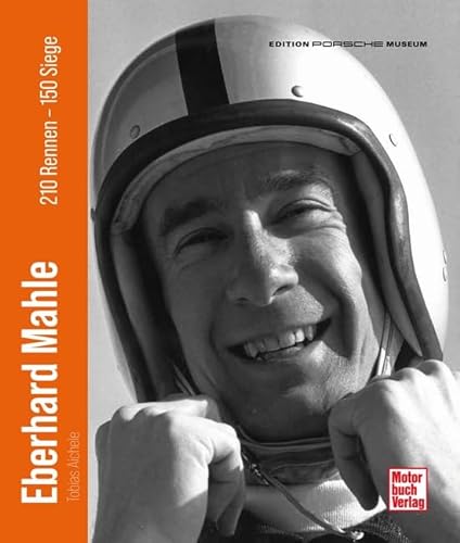 Eberhard Mahle: 210 Rennen - 150 Siege von Motorbuch Verlag