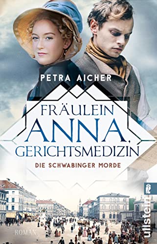 Fräulein Anna, Gerichtsmedizin: Die Schwabinger Morde | Anna vom Land und der adelige Fritz: diese Ermittler sind unschlagbar (Die Gerichtsärztin, Band 2)