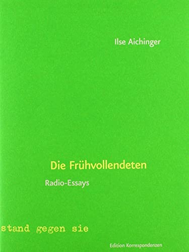 Die Frühvollendeten: Radio-Essays von Edition Korrespondenzen