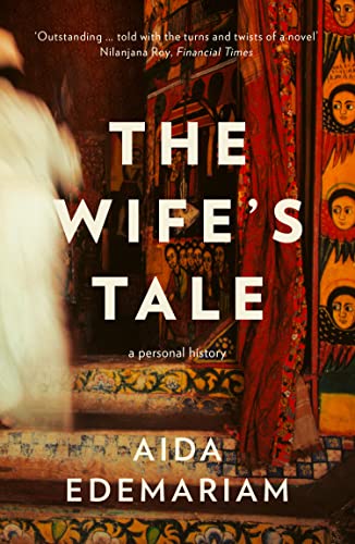 The Wife’s Tale: A Personal History: Winner of the RSL Ondaatje Prize 2019