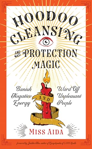 Hoodoo Cleansing and Protection Magic: Banish Negative Energy and Ward Off Unpleasant People von Weiser Books