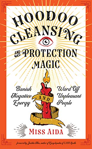 Hoodoo Cleansing and Protection Magic: Banish Negative Energy and Ward Off Unpleasant People von Weiser Books