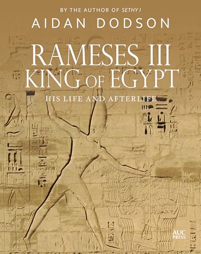 Rameses III, King of Egypt: His Life and AfterLife