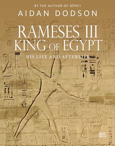 Rameses III, King of Egypt: His Life and AfterLife (Lives and Afterlives)