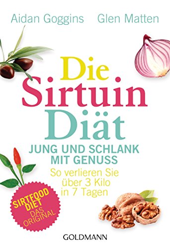 Die Sirtuin-Diät - Jung und schlank mit Genuss: So verlieren Sie über 3 Kilo in 7 Tagen - Sirtfood Diet - das Original Die Sirtuin-Diät - Jung und schlank mit Genuss: So verlieren Sie über 3 Kilo in 7 Tagen - Sirtfood Diet - das Original