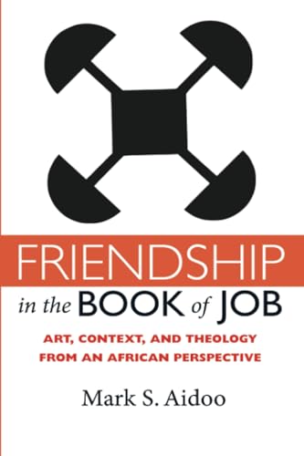 Friendship in the Book of Job: Art, Context, and Theology from an African Perspective von Pickwick Publications