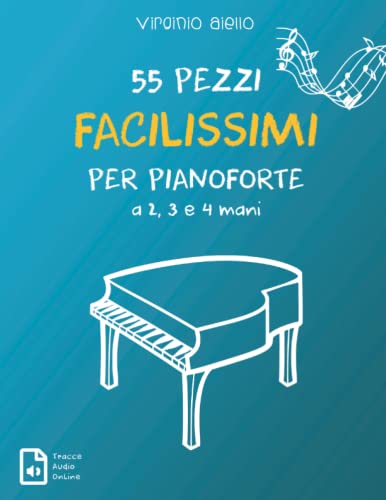55 Pezzi Facilissimi per Pianoforte a 2, 3 e 4 mani von Independently Published