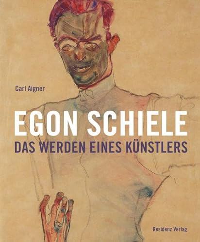Egon Schiele - Das Werden eines Künstlers: Katalog zur Ausstellung im Niederösterreichischen Landesmuseum Sankt Pölten, 2008/2009