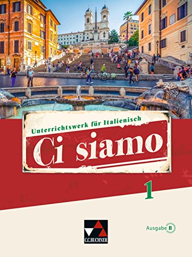 Ci siamo B / Ci siamo B 1: Unterrichtswerk für Italienisch (Ci siamo B: Unterrichtswerk für Italienisch) von Buchner, C.C.